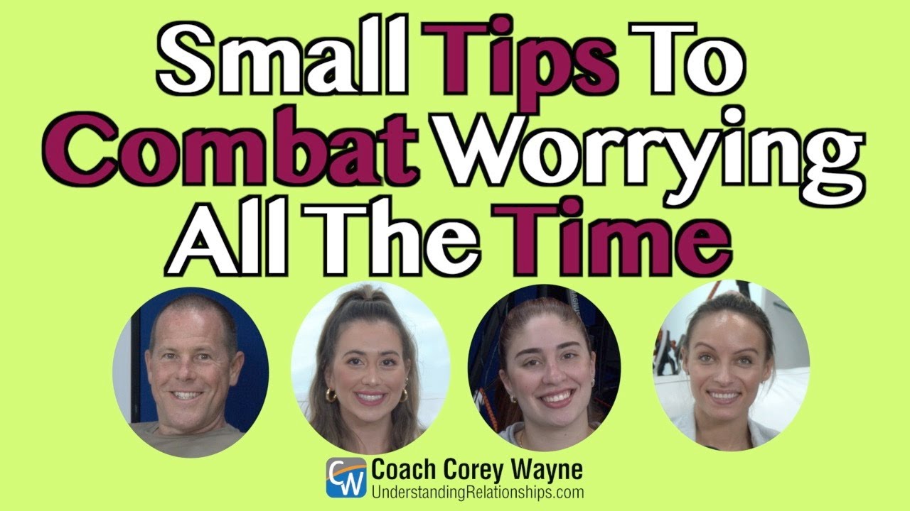 Small Tips To Combat Worrying All The Time