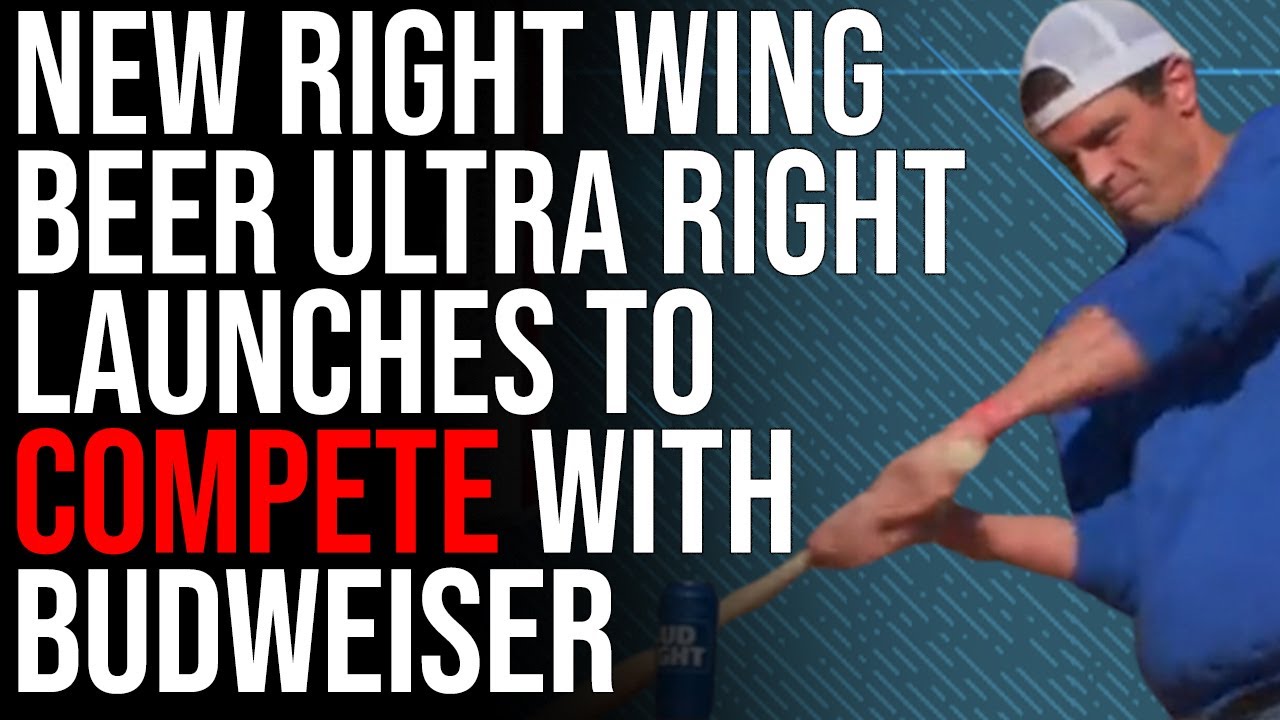 New Right Wing Beer Brand 'Ultra Right' Launches To Compete With Budweiser