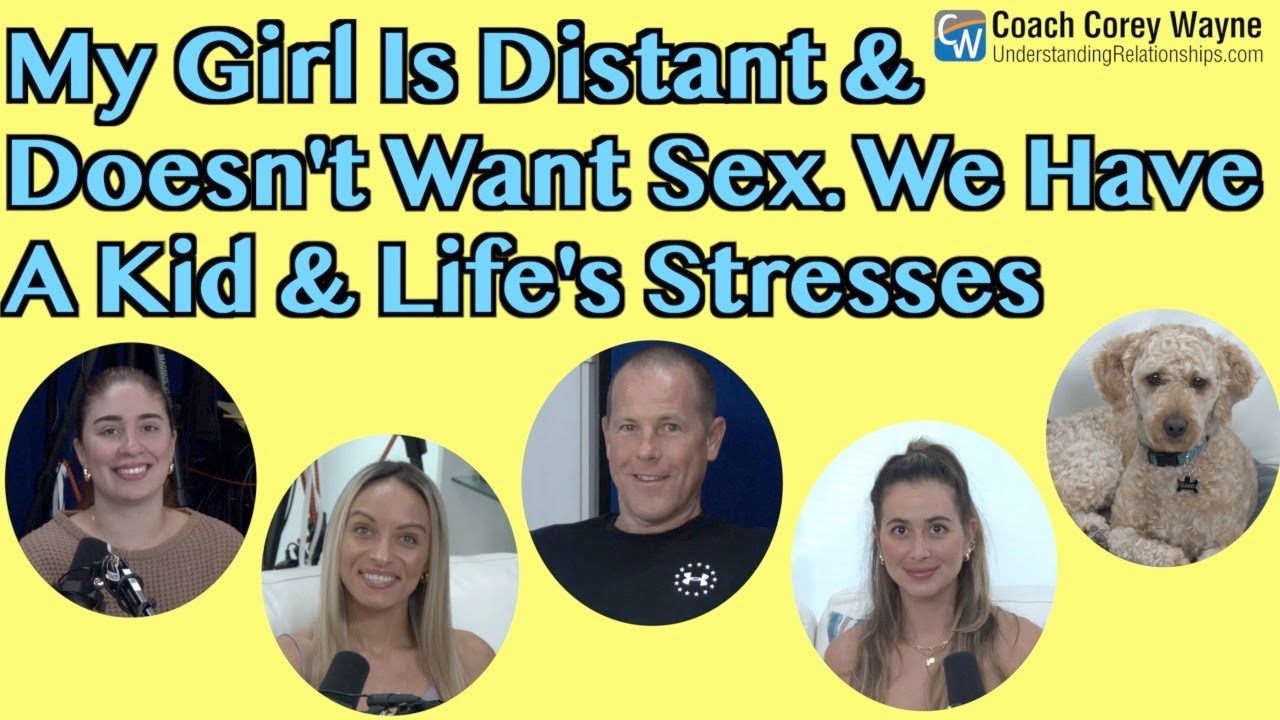 My Girl Is A Little Distant & Doesn't Want Sex. We Have A Kid & Life's Stresses