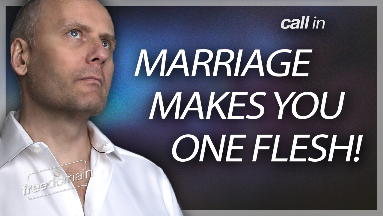 MARRIAGE MAKES YOU ONE FLESH! (Audio)