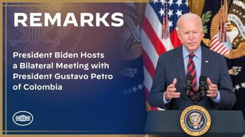 President Biden Hosts a Bilateral Meeting with President Gustavo Petro of Colombia