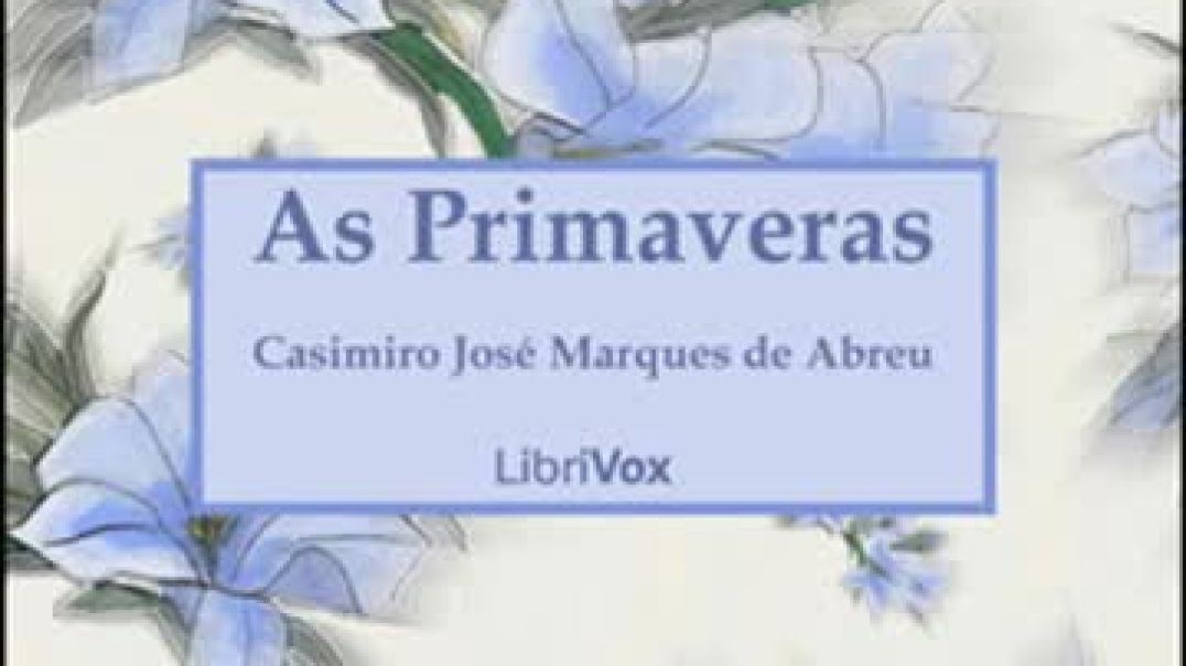 As Primaveras by Casimiro José Marques de ABREU read by Various - Full Audio Book