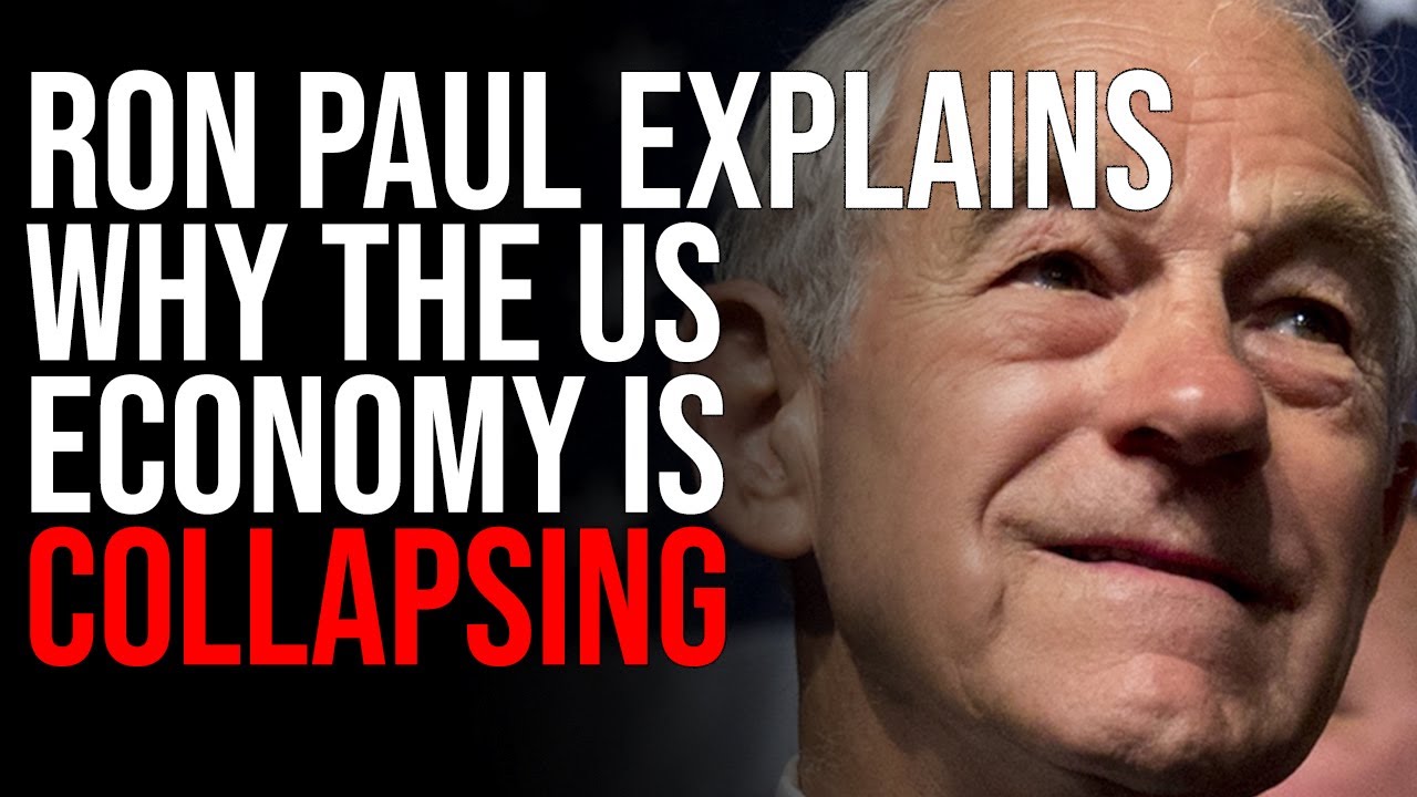 Ron Paul Explains Why The US Economy Is COLLAPSING