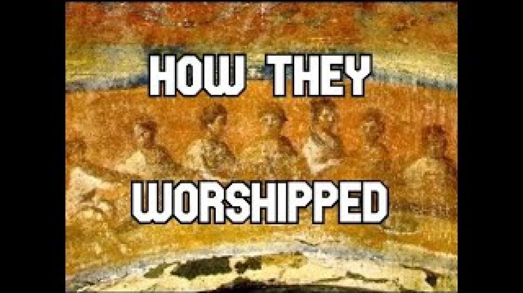 How the Earliest Christians Worshipped (In their own words)