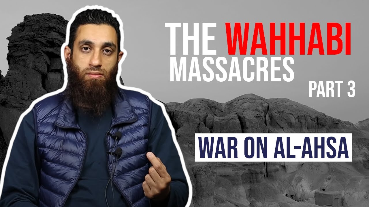 THE WAHHABI MASSACRES - WAR ON AL-AHSA | PART 3