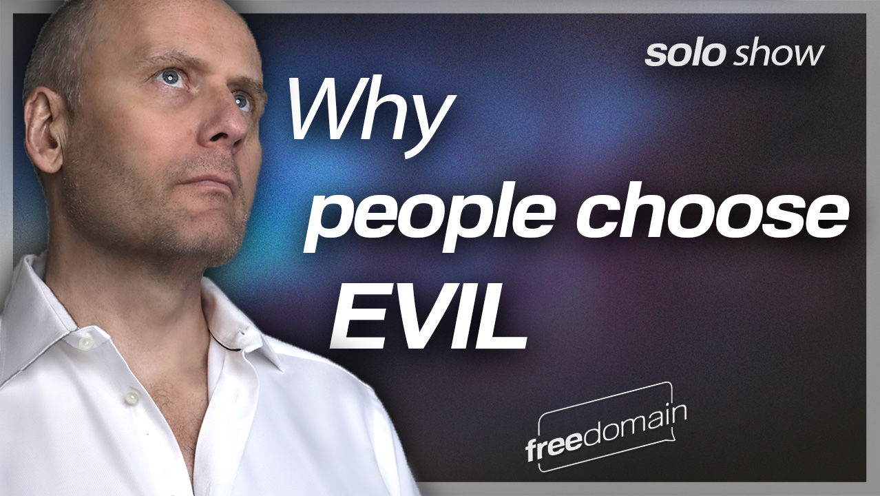 Why People Choose Evil! (Audio)