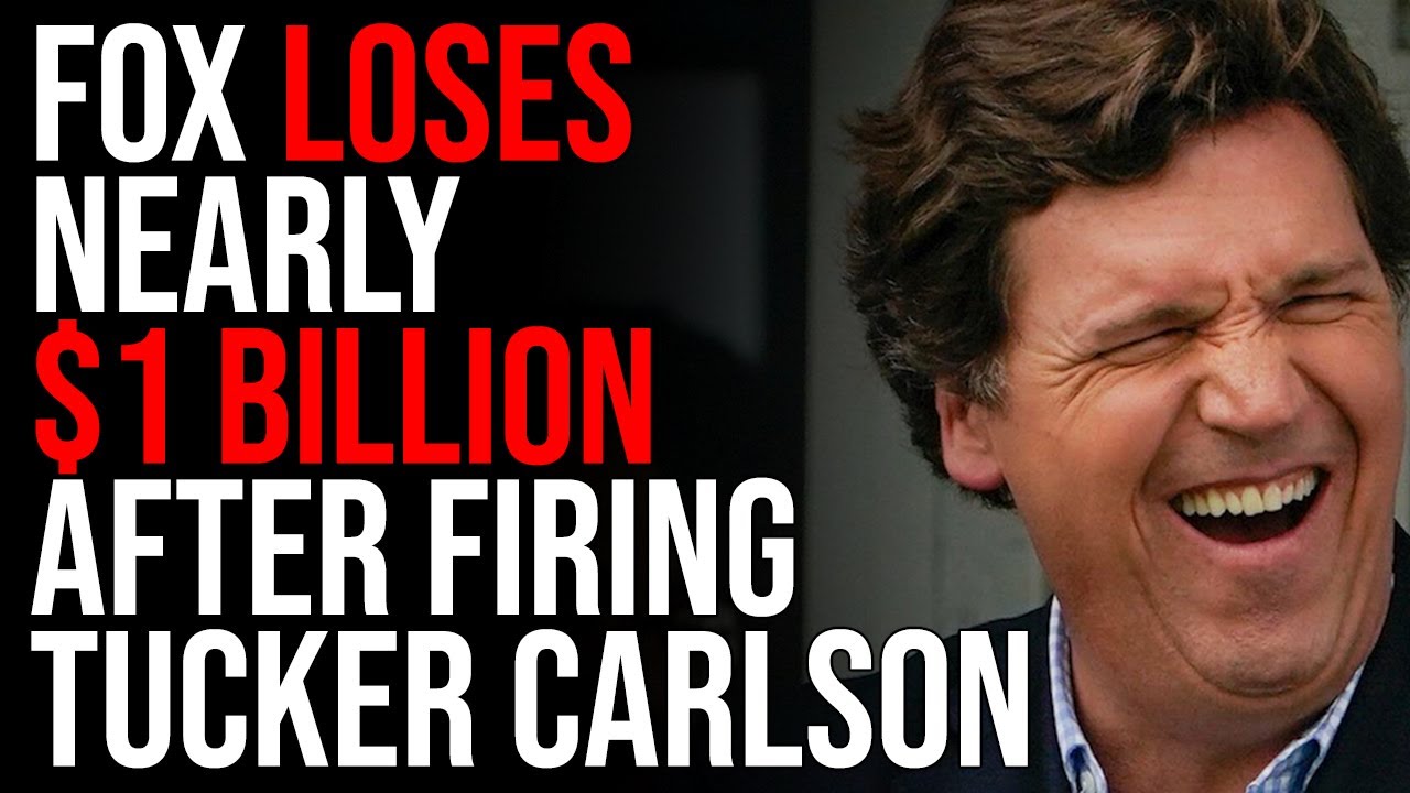 FOX Loses NEARLY $1 BILLION After Firing Tucker Carlson