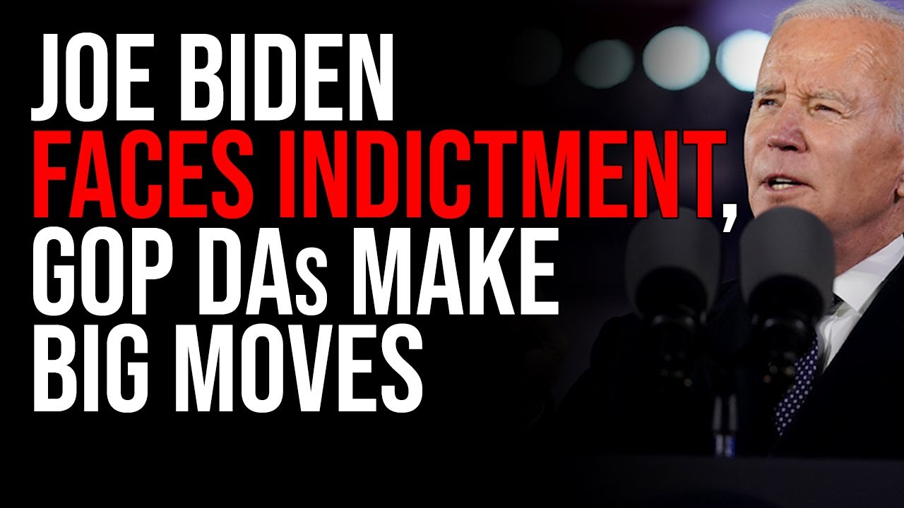 Joe Biden FACES INDICTMENT, GOP DAs Make BIG MOVES