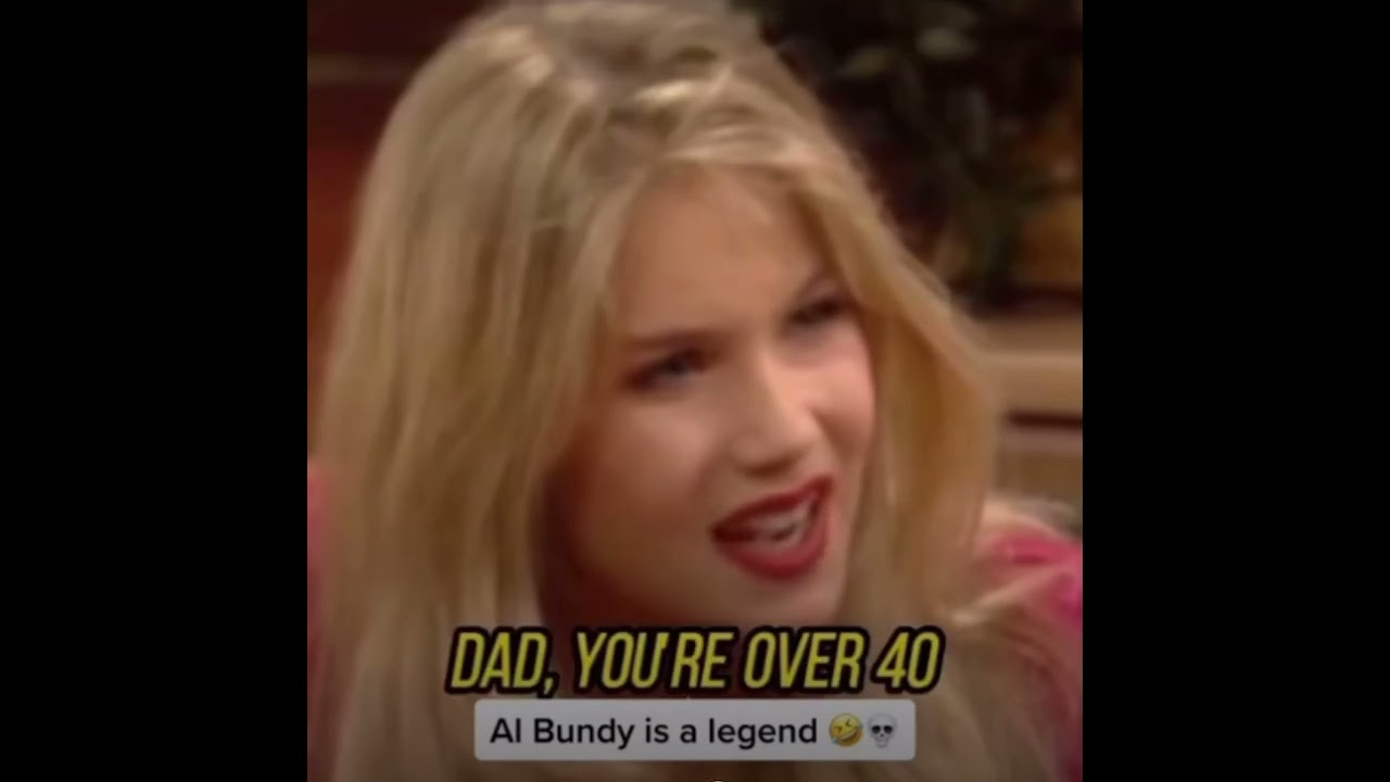 Al bundy saying truth way before it became mainstream. 40 is the new…who cares haha