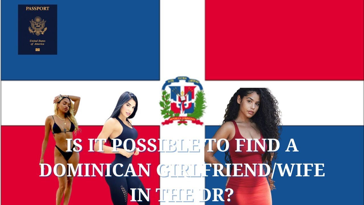 Is it Possible for Single Men to Find a Dominican Girlfriend or Wife?