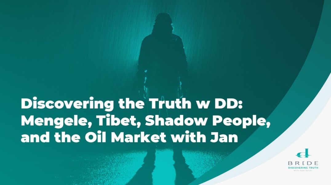 Mengele, Tibet, Shadow People, and the Oil Market with Jan