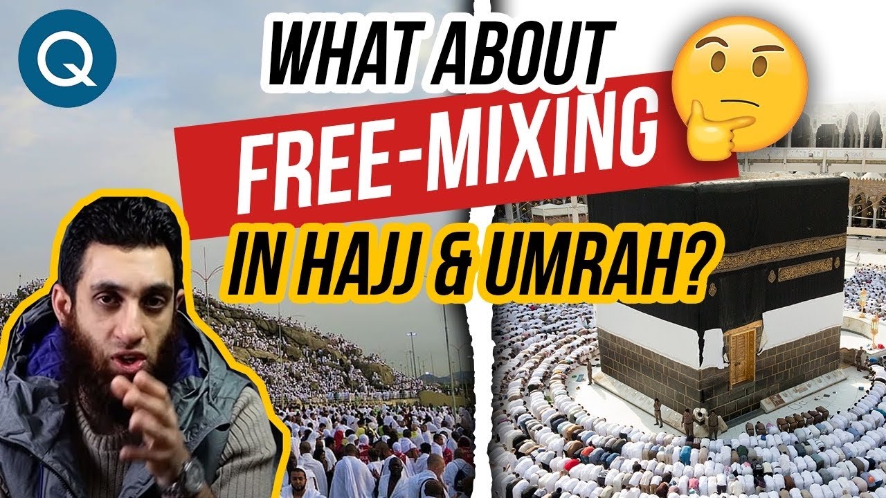 BUT….THERE IS FREE-MIXING AT HAJJ & UMRAH! | @qalaminstitute @muftimenkofficial