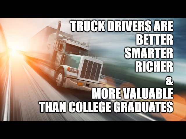 Why Truck Drivers are Better Than College Graduates