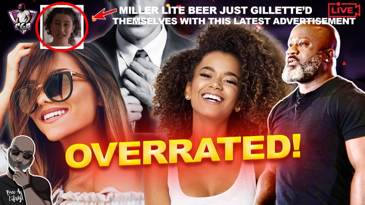 Are HIGH VALUE MEN & WOMEN OVERRATED?! | Miller Beer Just Pulled A Gillette & Bud Light, But Why?