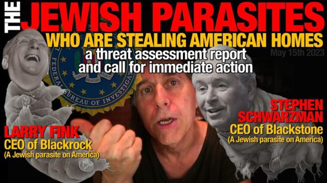 The Jewish Parasites Who Are Stealing American Homes - A Threat Assessment Report