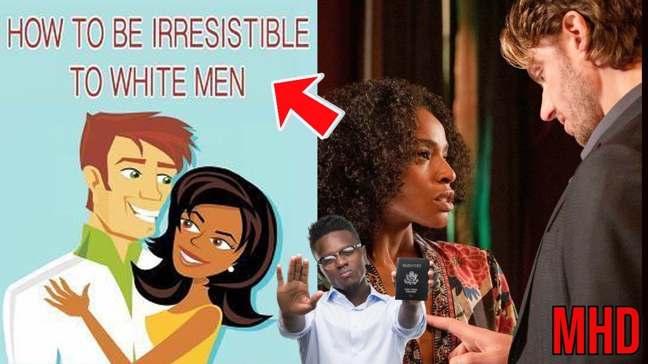 I Read “How To Be IRRESISTIBLE To White Men" Dating Secrets Blaque Women Who SWIRL Should Know