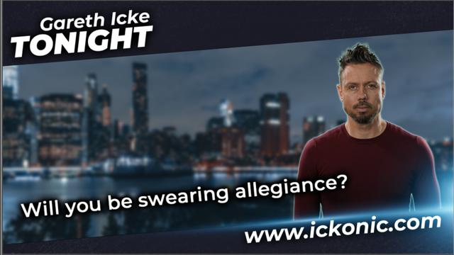 Will you be swearing allegiance? - Gareth Icke Tonight