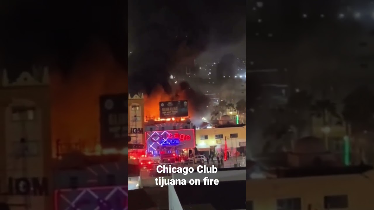 Chicago club tijuana on fire