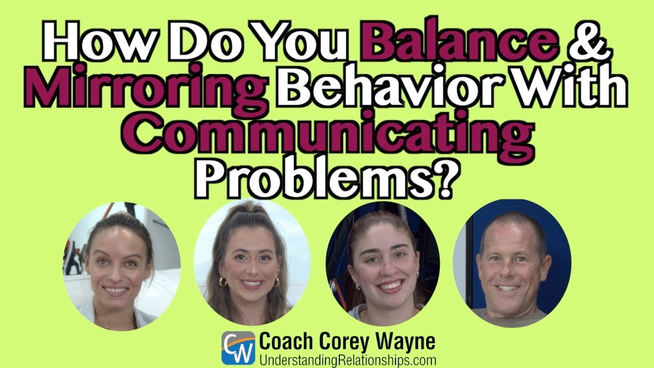 How Do You Balance Matching & Mirroring Behavior With Communicating Problems?