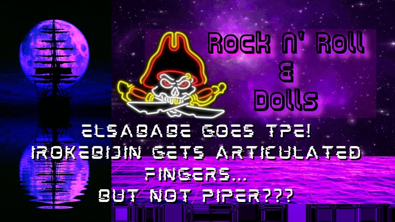 Irokebijin Gets Articulated Fingers, But Not Piper??? - Rock N' Roll & Dolls Livestream - (3/14/23)