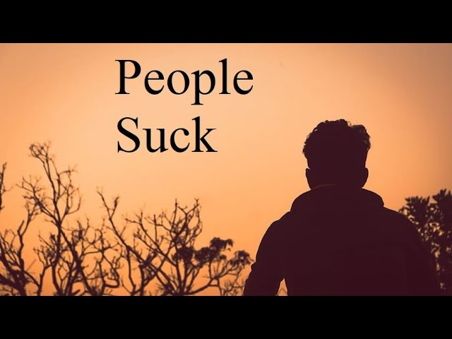 You're Lonely Because People Suck