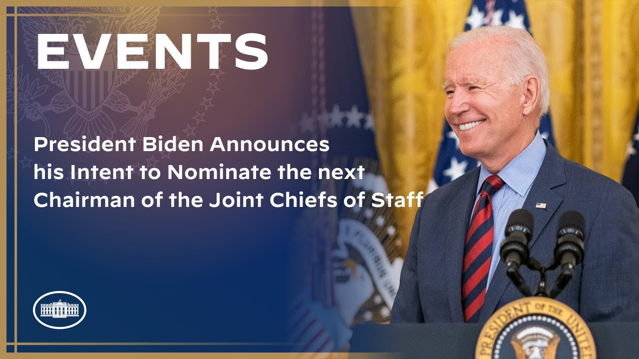 President Biden Announces his Intent to Nominate the next Chairman of the Joint Chiefs of Staff