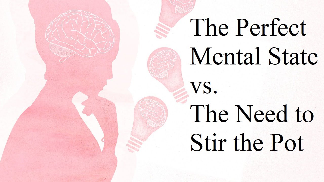 Is the "Perfect Mental State" & "Stirring the Pot" for Attention Mutually Exclusive?