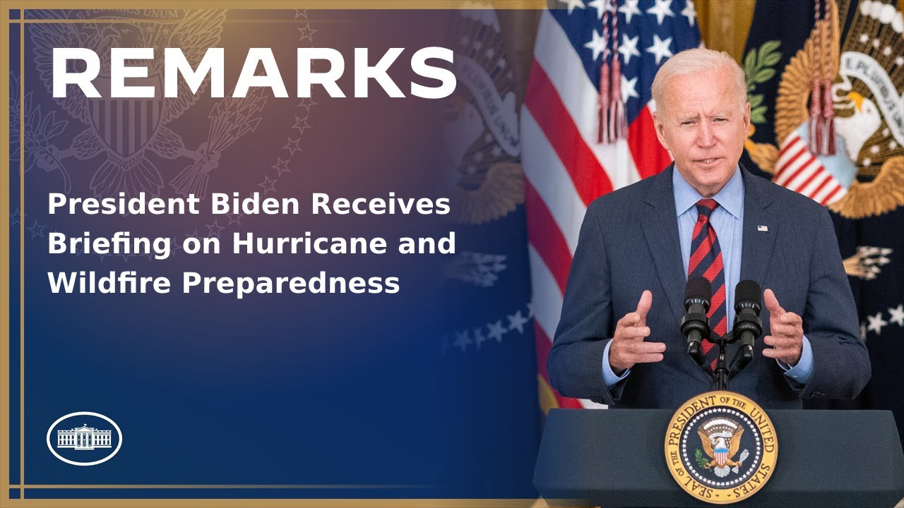 President Biden Receives Briefing on Hurricane and Wildfire Preparedness