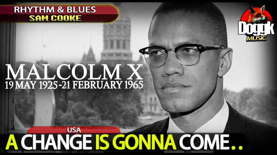 SAM COOKE - A CHANGE IS GONNA COME.. (MALCOM X-DAY TRIBUTE EDITION)