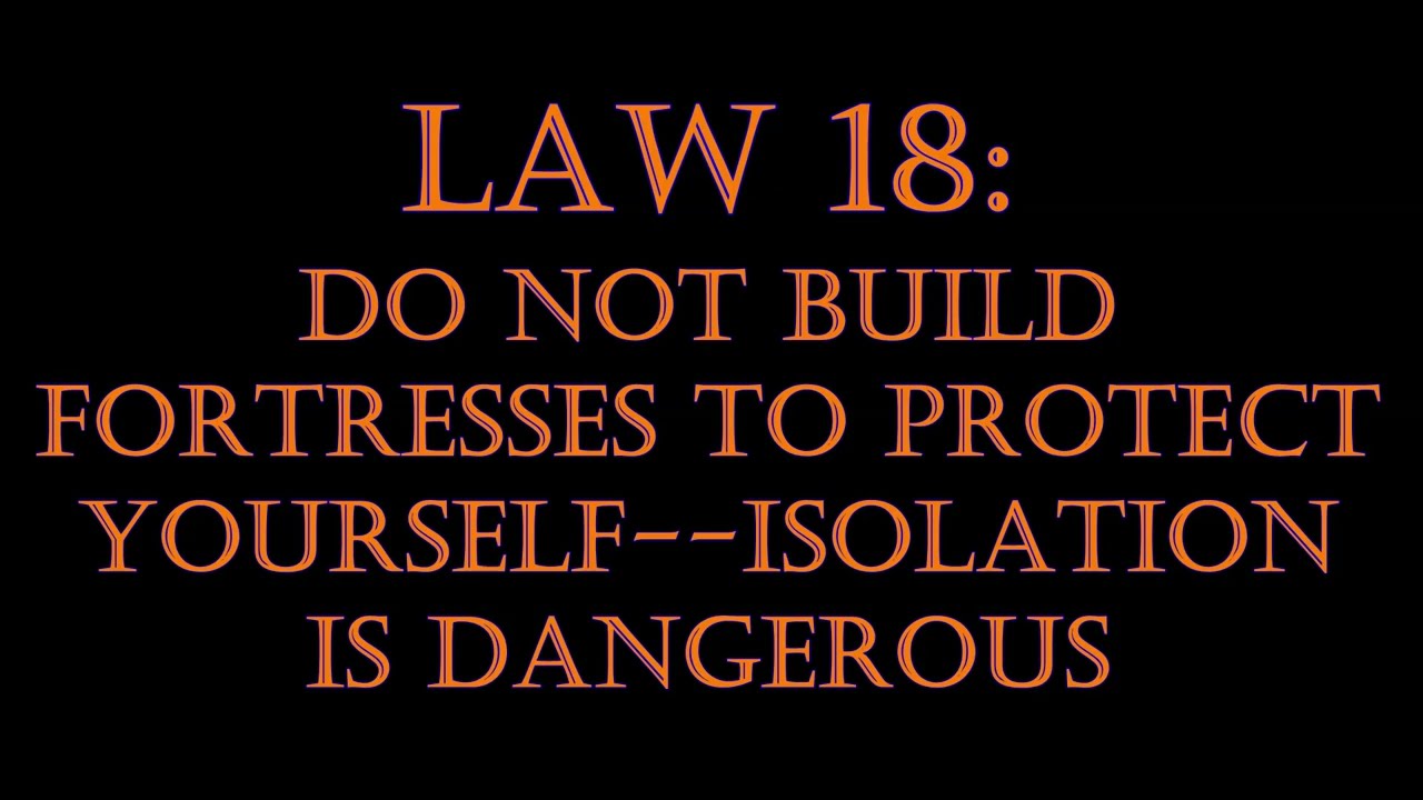 Law 18: Do Not Isolate Yourself - The Laws Of Power Series: Part 1