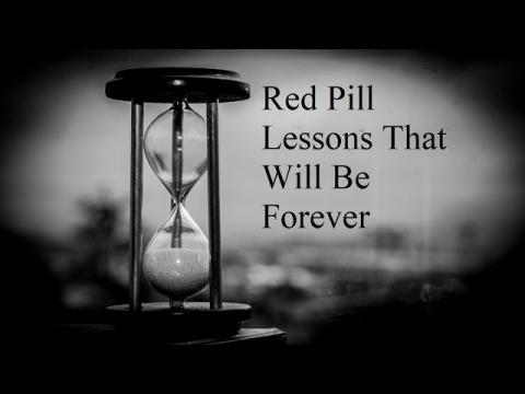 Red Pill Lessons That Will Be Forever