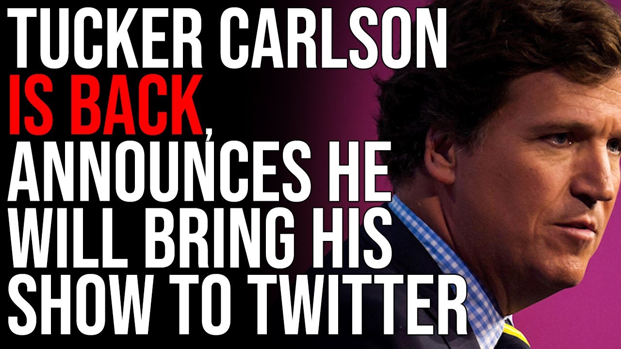 Tucker Carlson Is BACK, Announces He Will Bring His Show To Twitter