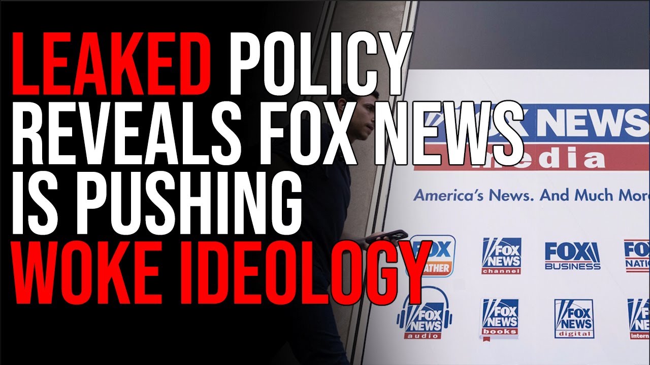 LEAKED Policy Reveals Fox News Is Pushing Woke Ideology