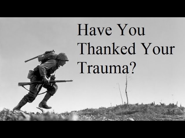 Have You Thanked Your Trauma?