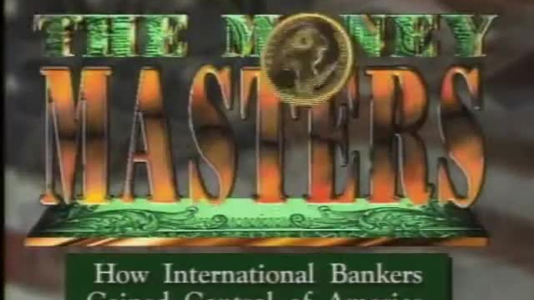 The Money Masters - The Ultimate Documentary On How Central Banks Work by Bill Still