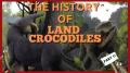The History of Land Crocodiles (Part 1) (Mirrored)