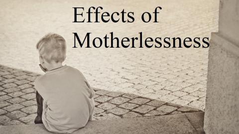 The Effects of Motherlessness