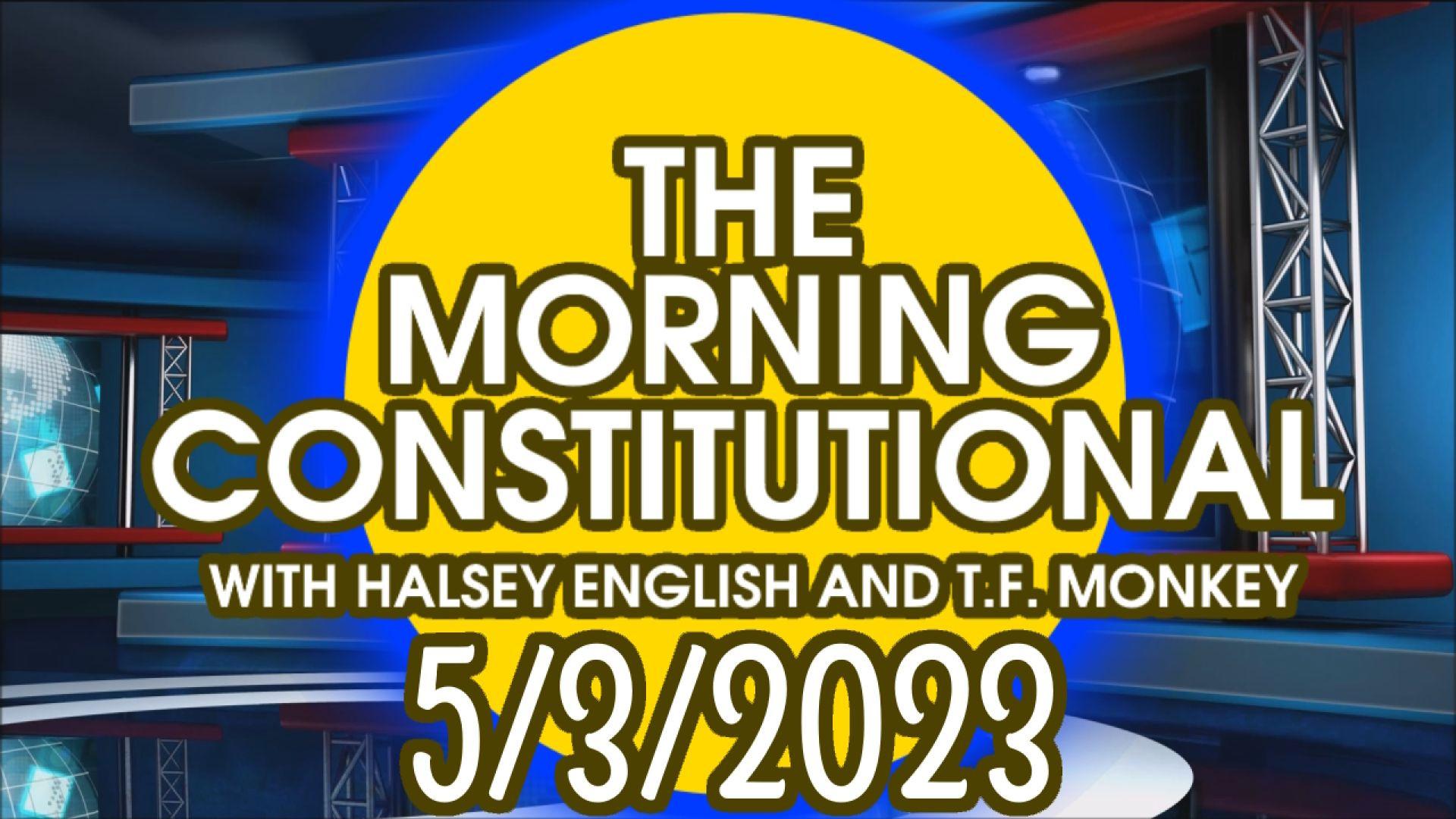 The Morning Constitutional: 5/3/2023