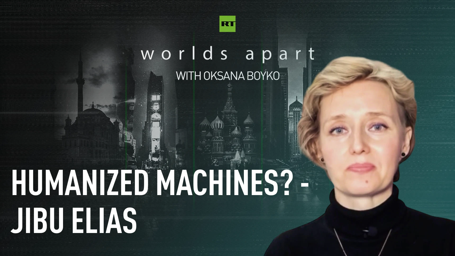 Worlds Apart | Humanized machines? - Jibu Elias