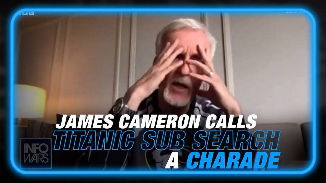 VIDEO: James Cameron Calls Titanic Submarine Search 'A Charade'