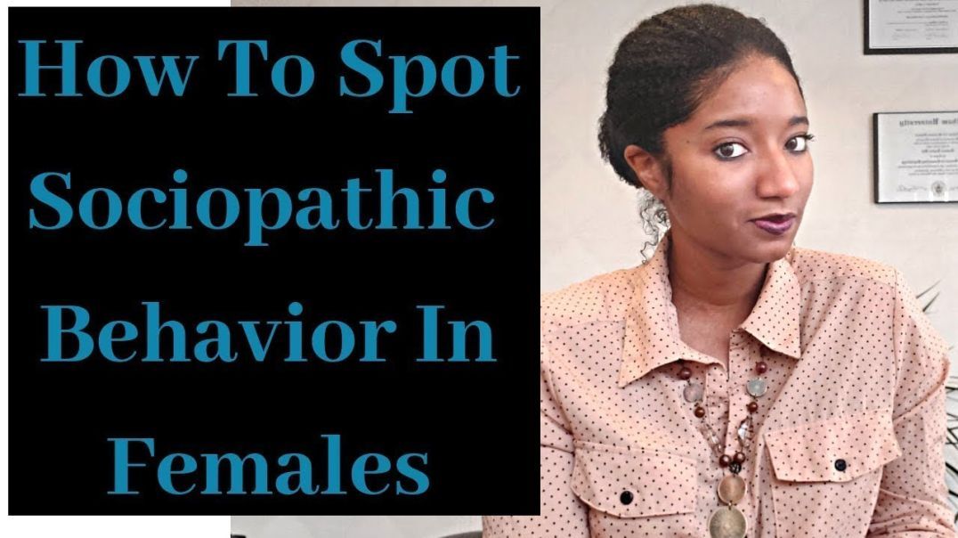 How To Spot Sociopathic Behavior In Females