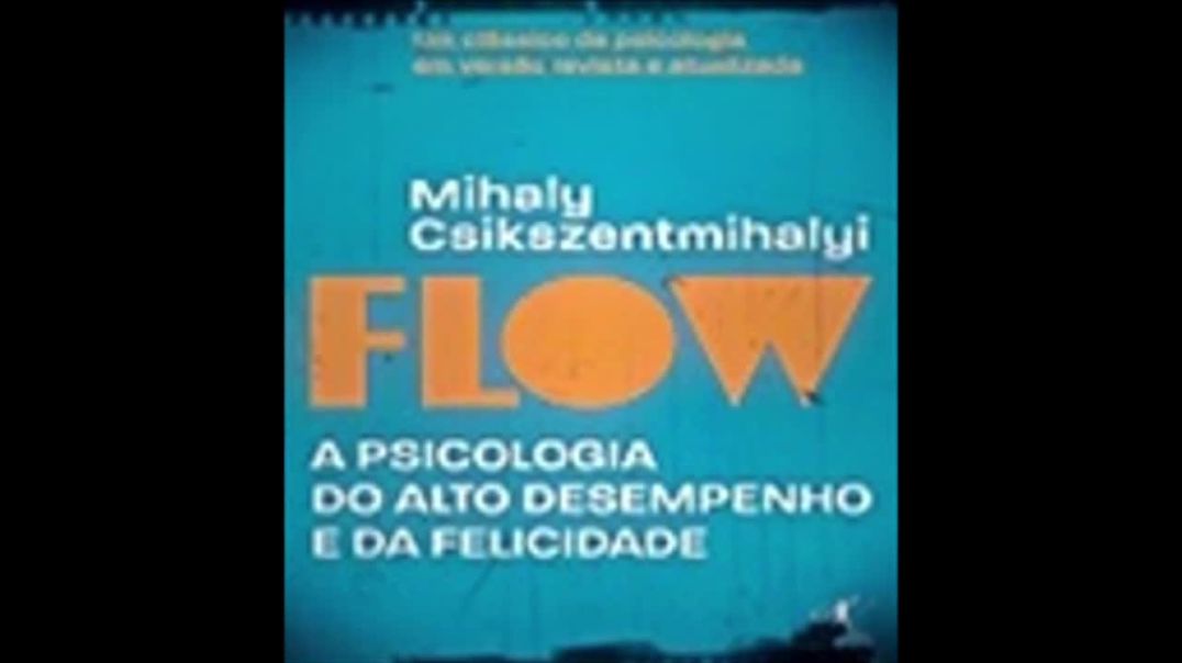 Flow | Mihaly Csikszentmihalyi, livro em análise