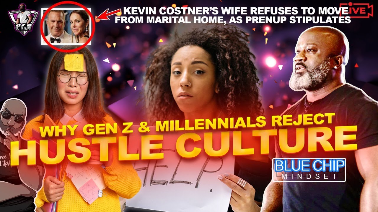 Why Gen Z Is Abandoning HUSTLE CULTURE & Why It's A Mistake! | Costner's Wife Refuses To Move