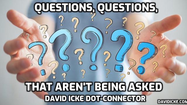 Questions, Questions, That Aren't Being Asked - David Icke Dot-Connector Videocast