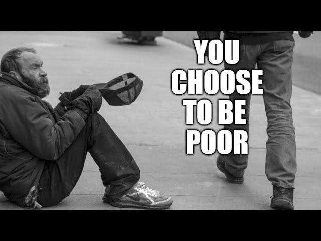 Why Do You Choose to Be Poor?