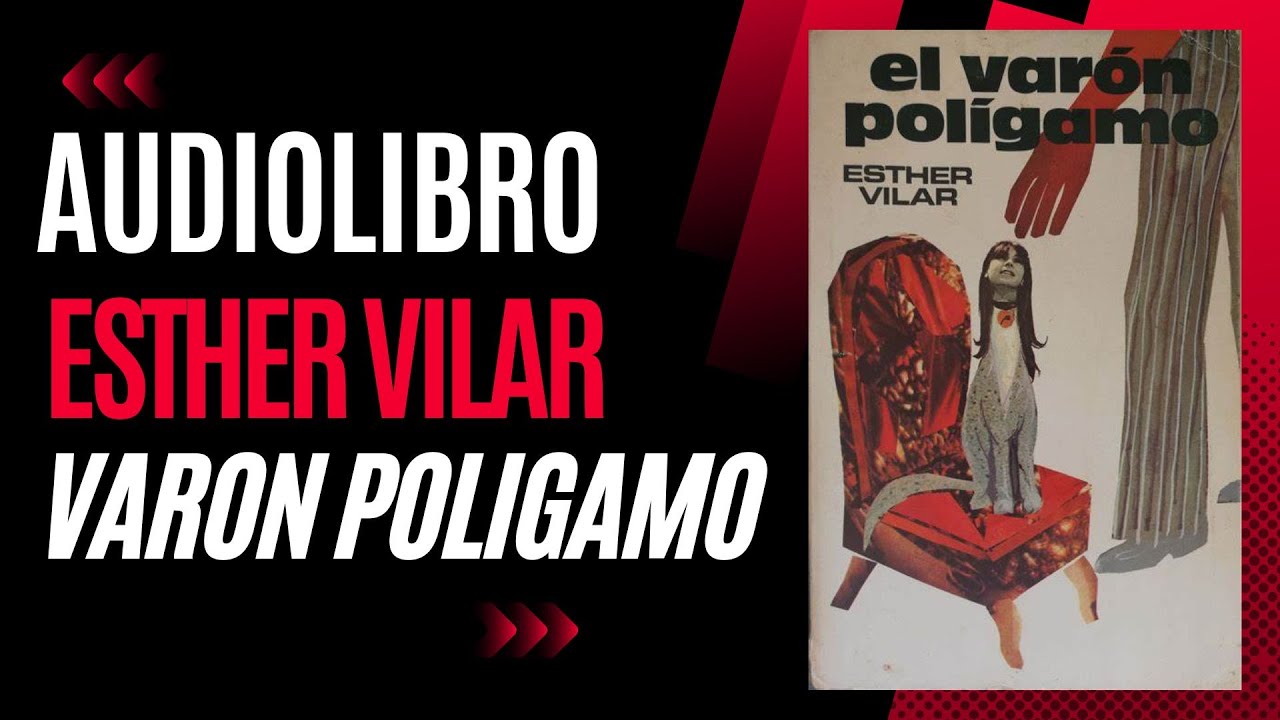 El Varón Polígamo de Esther Vilar (Audiolibro Completo)