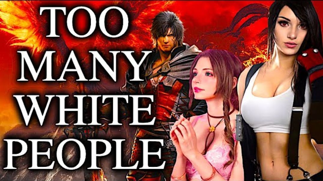 FINAL FANTASY XVI is TOO WHITE Claims Woke Activists + Identity Politics is Ruining Modern Gaming