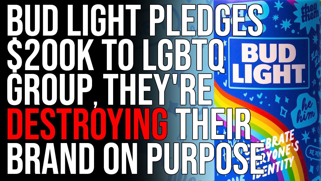 Bud Light Pledges $200k To LGBTQ Group, They're Destroying Their Brand On Purpose