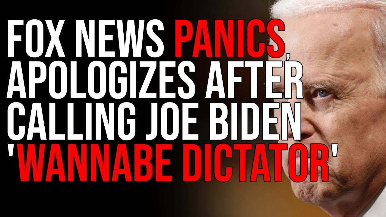 Fox News PANICS, Apologizes After Calling Joe Biden 'Wannabe Dictator'