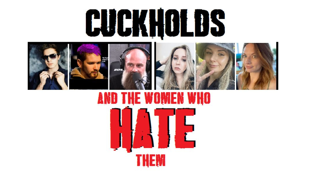 Cuckholds of the Manosphere and the women who hate them.